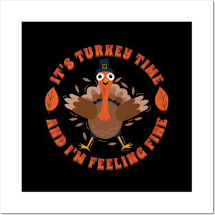 It's Turkey Time And I'm Feeling Fine Posters and Art